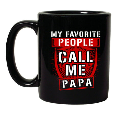 My Favorite People Call Me Papa Awesome Funny DT Black Coffee 11 Oz Mug 